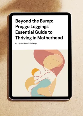 Beyond the Bump: Preggo Leggings' Essential Guide to Thriving in Motherhood