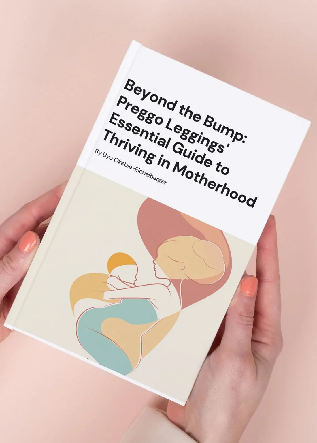 Beyond the Bump: Preggo Leggings' Essential Guide to Thriving in Motherhood